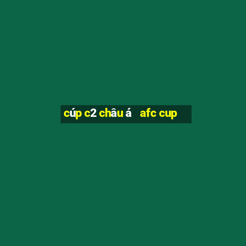 cúp c2 châu á   afc cup