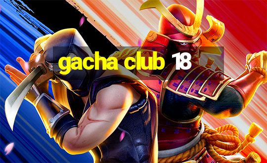 gacha club 18