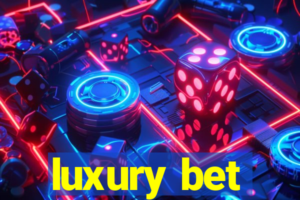 luxury bet