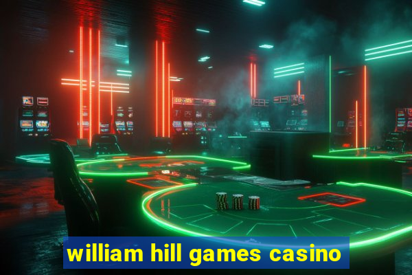 william hill games casino