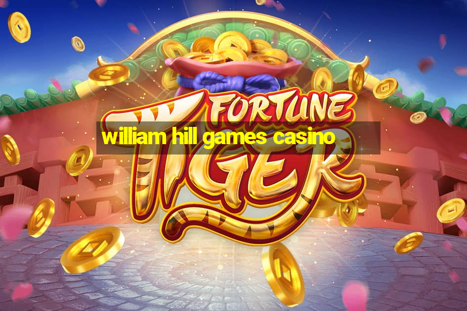 william hill games casino