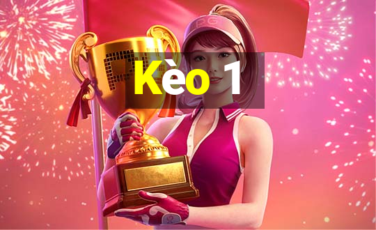 Kèo 1