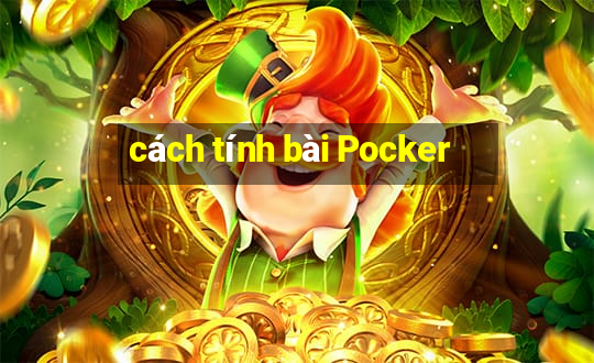 cách tính bài Pocker