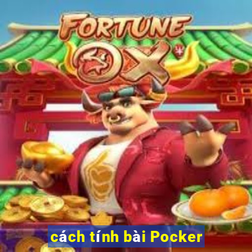 cách tính bài Pocker