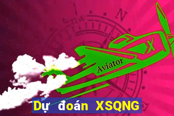 Dự đoán XSQNG ngày 17