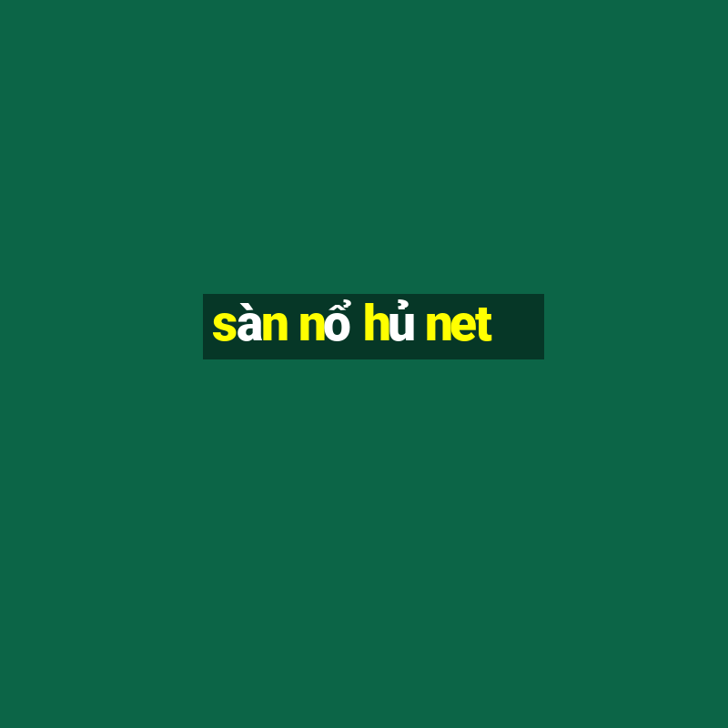 sàn nổ hủ net