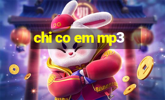 chi co em mp3