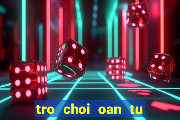 tro choi oan tu ti coi do