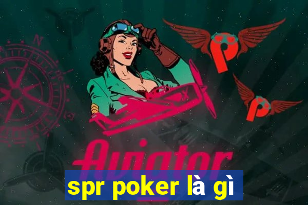 spr poker là gì