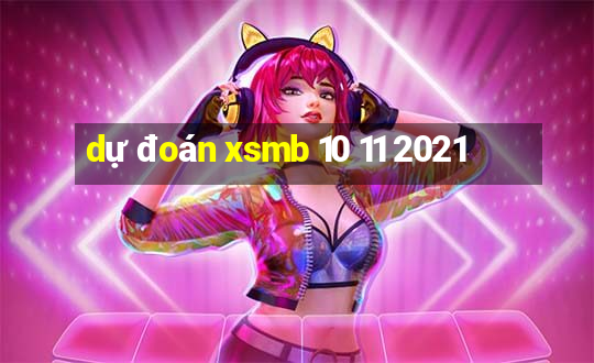 dự đoán xsmb 10 11 2021