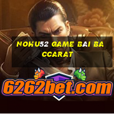 Nohu52 Game Bài Baccarat