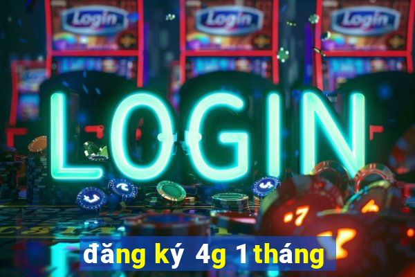 đăng ký 4g 1 tháng