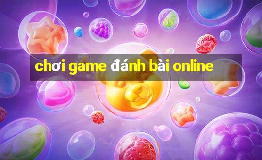 chơi game đánh bài online