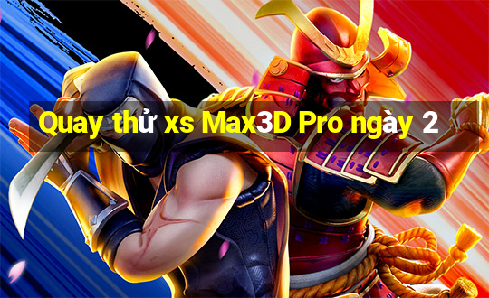 Quay thử xs Max3D Pro ngày 2