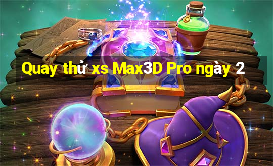 Quay thử xs Max3D Pro ngày 2