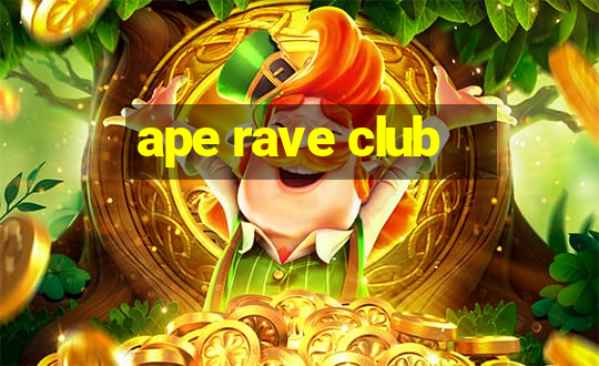 ape rave club