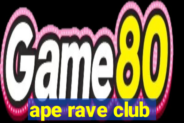 ape rave club