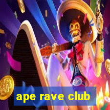 ape rave club