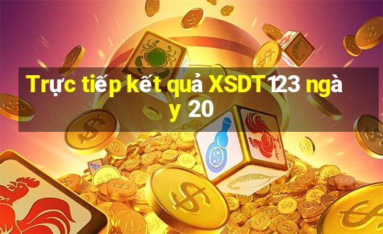 Trực tiếp kết quả XSDT123 ngày 20