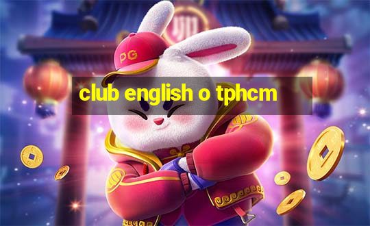 club english o tphcm