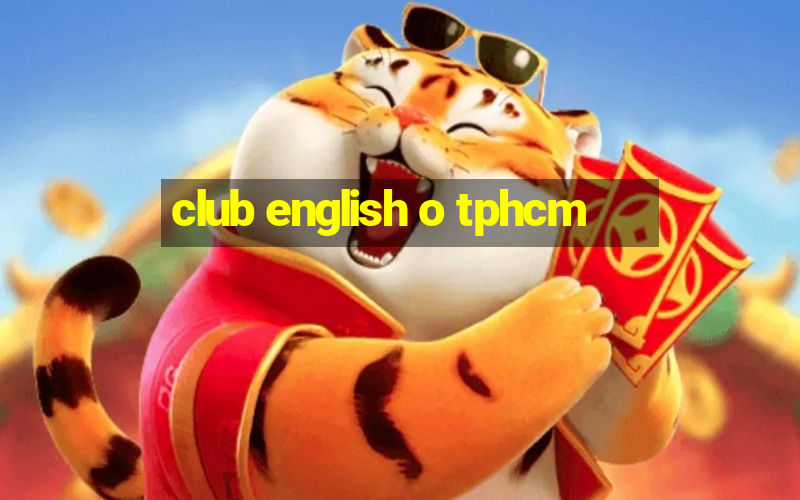 club english o tphcm