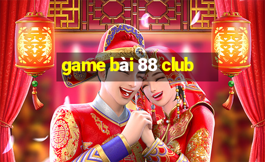 game bài 88 club