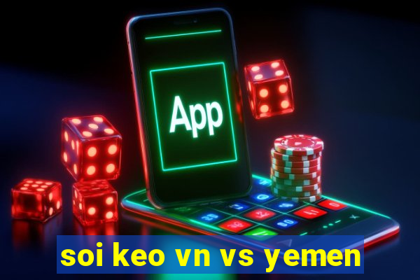 soi keo vn vs yemen