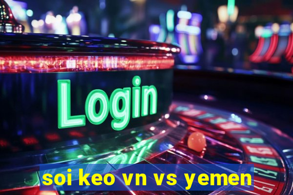 soi keo vn vs yemen