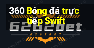 360 Bóng đá trực tiếp Swift