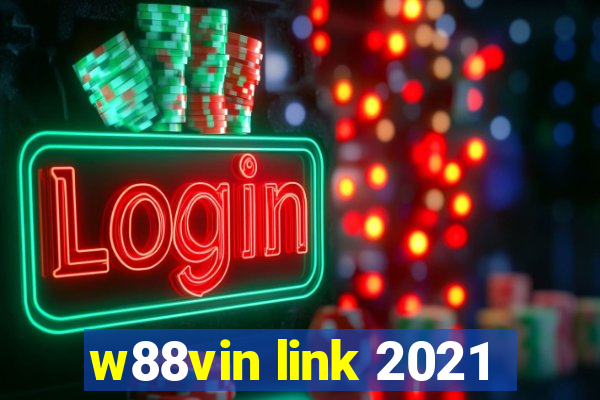 w88vin link 2021