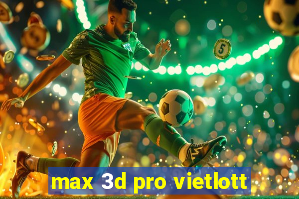 max 3d pro vietlott