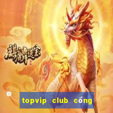 topvip club cổng game quốc tế