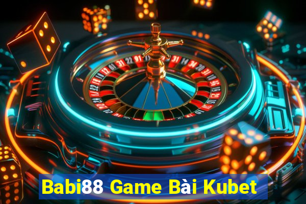 Babi88 Game Bài Kubet