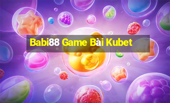 Babi88 Game Bài Kubet