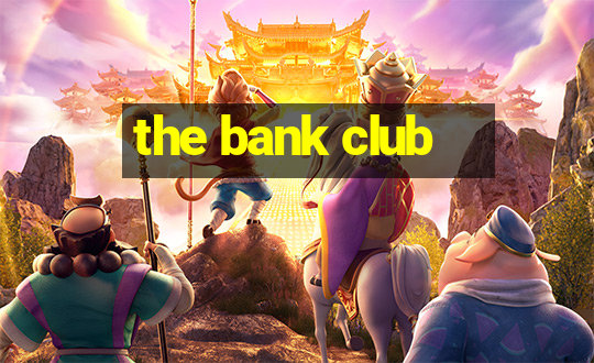 the bank club