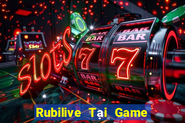 Rubilive Tại Game Bài B52 Đổi Thưởng