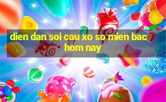 dien dan soi cau xo so mien bac hom nay