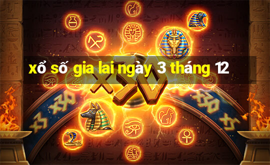 xổ số gia lai ngày 3 tháng 12