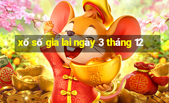 xổ số gia lai ngày 3 tháng 12