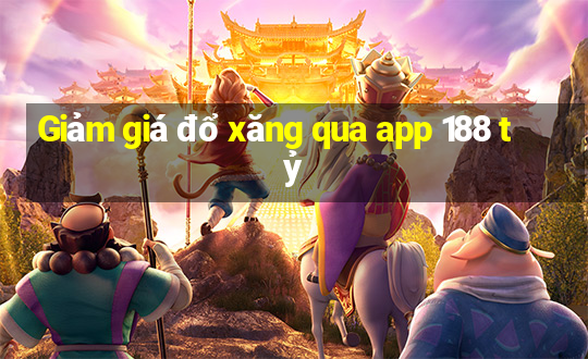 Giảm giá đổ xăng qua app 188 tỷ