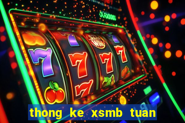 thong ke xsmb tuan thang nam