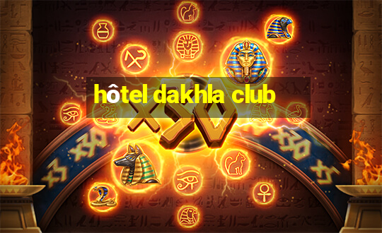 hôtel dakhla club