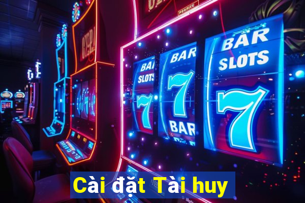 Cài đặt Tài huy