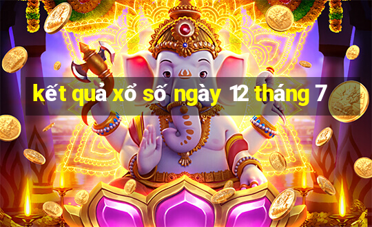 kết quả xổ số ngày 12 tháng 7