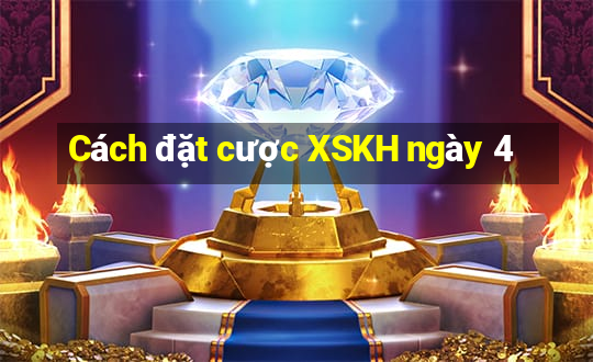 Cách đặt cược XSKH ngày 4