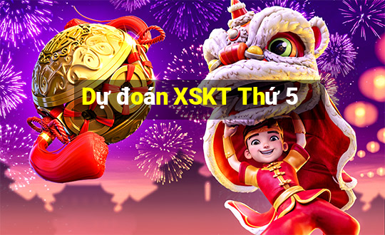 Dự đoán XSKT Thứ 5