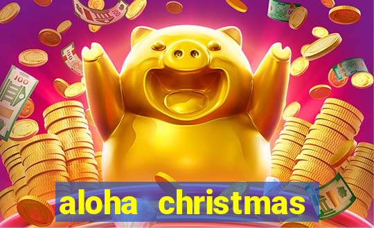 aloha christmas edition slot