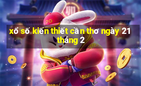 xổ số kiến thiết cần thơ ngày 21 tháng 2