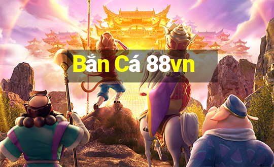 Bắn Cá 88vn