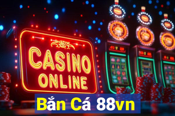 Bắn Cá 88vn